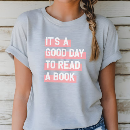 Book Lover T-Shirt - It's a Good Day to Read a Book - Perfect for Readers