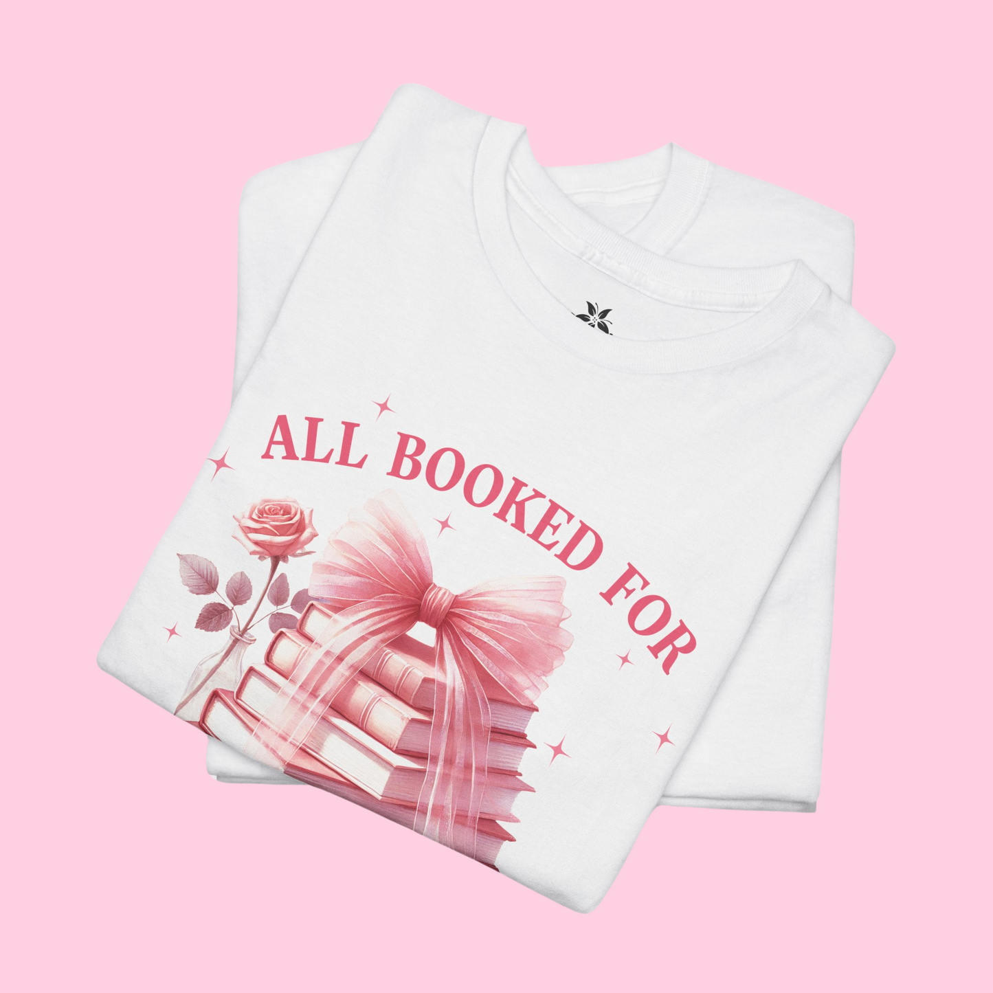 "All booked for Valentines" Tshirt – Perfect V-Day gift for Book Lover